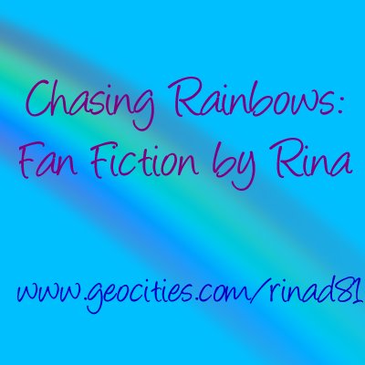 Chasing Rainbows is now at www.geocities.com/rinad81